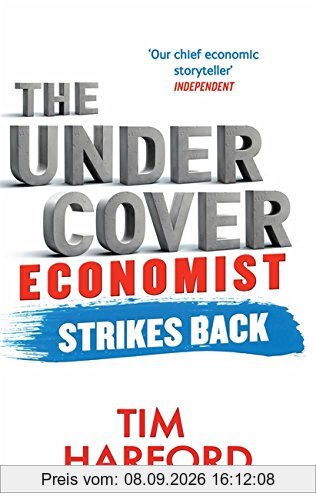 The Undercover Economist Strikes Back: How to Run or Ruin An Economy