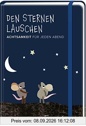 Den Sternen lauschen – Achtsamkeit für jeden Abend (Frederick von Leo Lionni): Achtsamkeitsübungen zum Einschlafen, Tipps, Gedichte, Rezepte, ... schlafen! | Resilienz erlernen und stärken