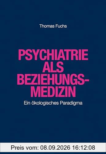 Psychiatrie als Beziehungsmedizin: Ein ökologisches Paradigma
