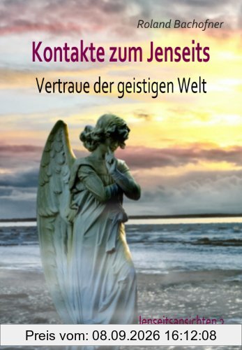 Kontakte zum Jenseits - Vertraue der geistigen Welt - Jenseitsansichten 2