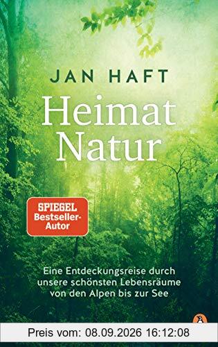 Heimat Natur: Eine Entdeckungsreise durch unsere schönsten Lebensraume von den Alpen bis zur See - Von dem preisgekrönten Dokumentarfilmer, mit 32 Bildseiten