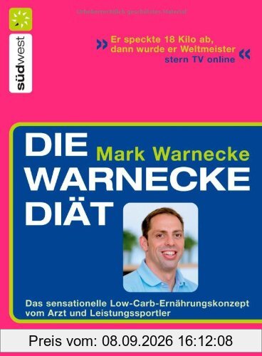 Die Warnecke Diät: Das sensationelle Low-Carb-Ernährungskonzept vom Arzt und Spitzensportler