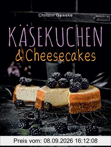 Käsekuchen & Cheesecakes. Rezepte mit Frischkäse oder Quark: Von Zupfkuchen bis New-York-Cheesecake. Als Kuchen, Torten, Dessert im Glas oder Eis am Stiel