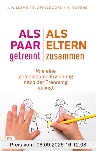 Als Paar getrennt - Als Eltern zusammen - Wie eine gemeinsame Erziehung nach der Trennung gelingt