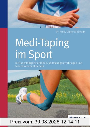 Medi-Taping im Sport: Leistungsfähigkeit erhöhen - Verletzungen vorbeugen und schnell wieder aktiv sein