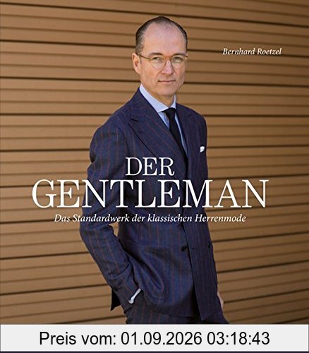 Der Gentleman: Das Standardwerk der klassischen Herrenmode