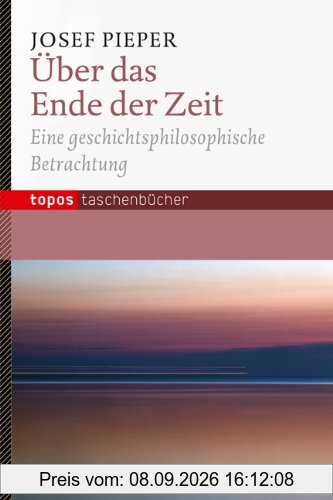 Über das Ende der Zeit: Eine geschichtsphilosophische Betrachtung
