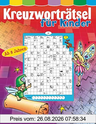 Kreuzworträtsel für Kinder ab 8 Jahren: Über 80 knifflige Rätsel