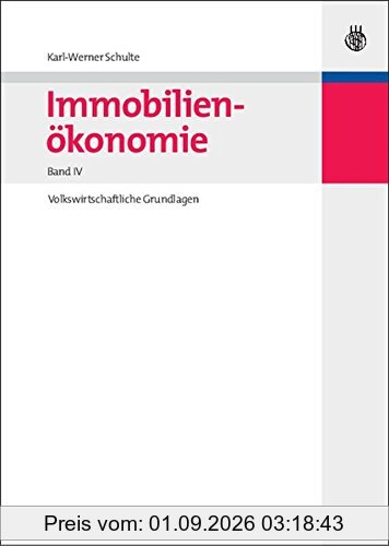 Immobilienökonomie:Volkswirtschaftliche Grundlagen: Bd IV