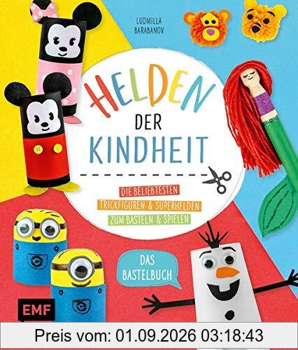 Helden der Kindheit – Das Bastelbuch: Die beliebtesten Trickfiguren und Superhelden zum Basteln und Spielen – Mit bebilderten Schritt-für-Schritt-Anleitungen für Kinder ab 4 Jahren