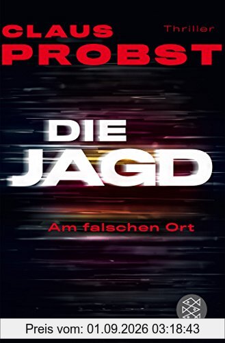 Die Jagd - Am falschen Ort: Thriller