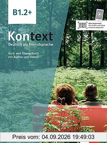 Kontext, Deutsch als Fremdsprache B1.2 + : Kurs- und Ubungsbuch mit Audios und Videos