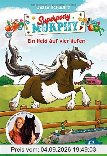 Superpony Murphy: Ein Held auf vier Hufen