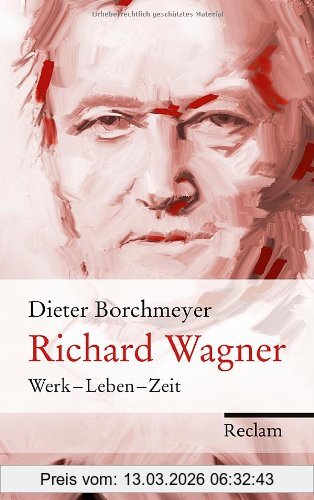 Dieter Borchmeyer Richard Wagner, Werk - Leben - Zeit