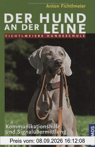 Der Hund an der Leine: Fichtlmeiers Hundeschule - Kommunikationshilfe und Signalübermittlung