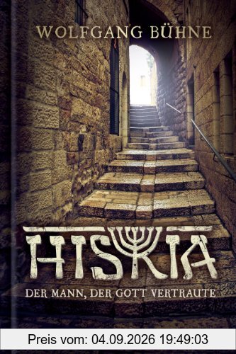 Hiskia: Der Mann, der Gott vertraute