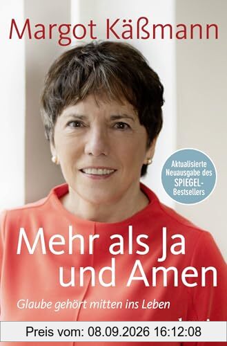 Mehr als Ja und Amen: Glaube gehört mitten ins Leben | Aktualisierte Neuausgabe des SPIEGEL-Bestsellers