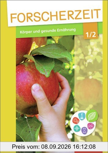 Forscherzeit - Themenhefte für den Sachunterricht: Körper und gesunde Ernährung 1/2: Schülerheft