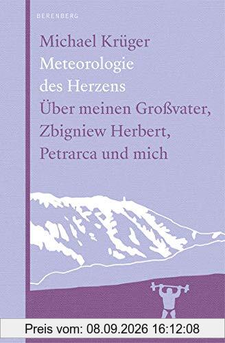 Meteorologie des Herzens: Über meinen Großvater, Zbigniew Herbert, Petrarca und mich