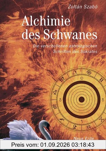 Alchimie des Schwanes. Die verschollenen astrologischen Schriften des Sokrates