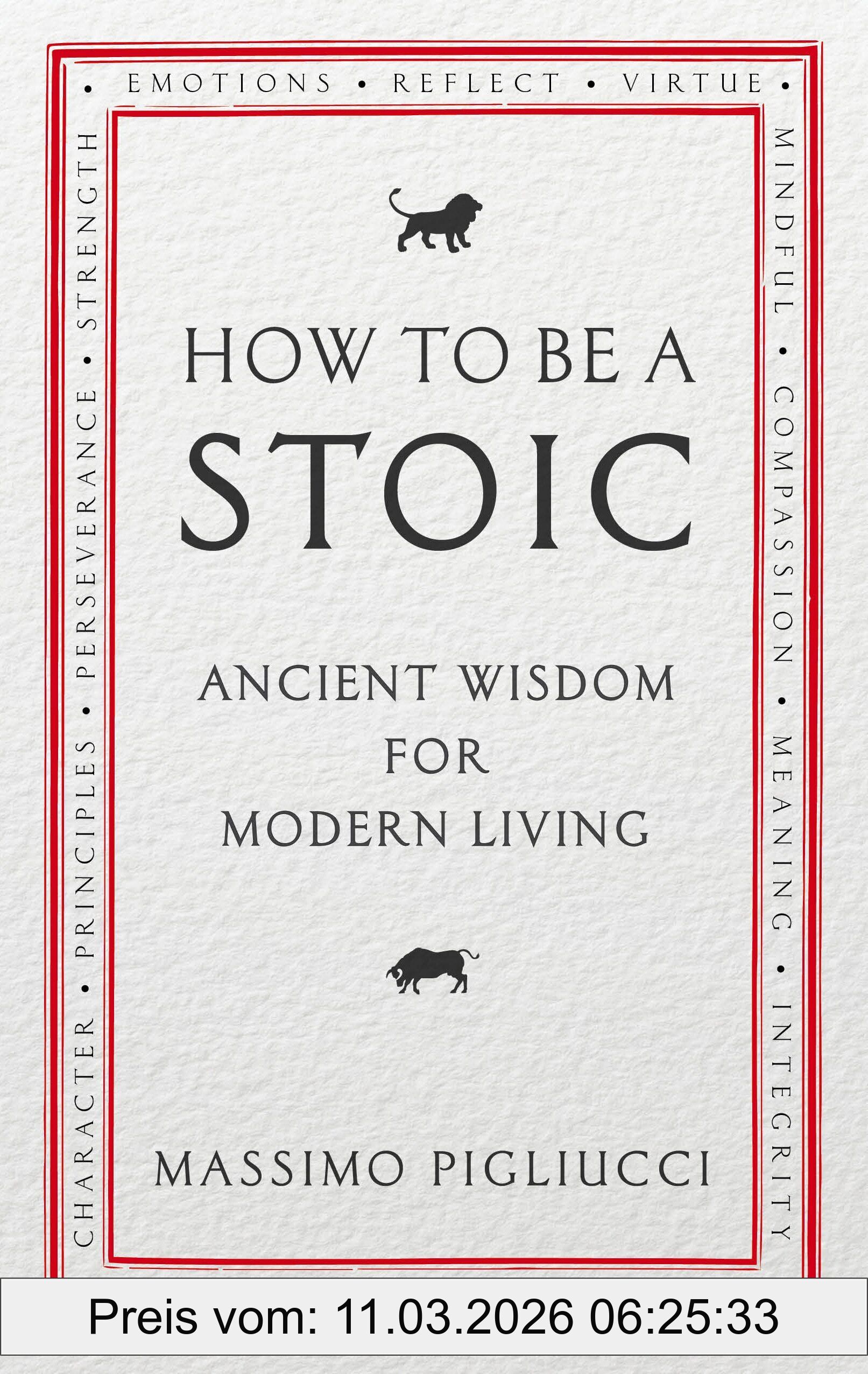Massimo Pigliucci How To Be A Stoic, Ancient Wisdom For Modern Living