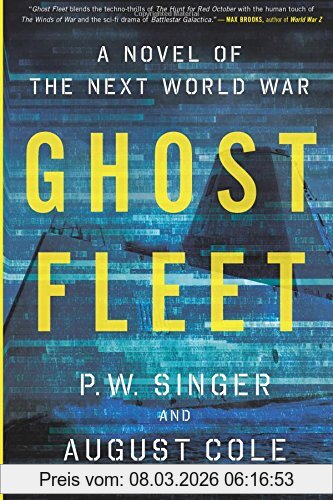 Singer, P. W. Ghost Fleet, A Novel Of The Next World War