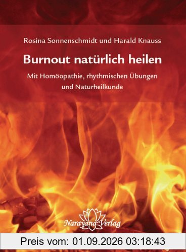 Burnout natürlich heilen: Mit Homöopathie, rhythmischen Übungen und Naturheilkunde