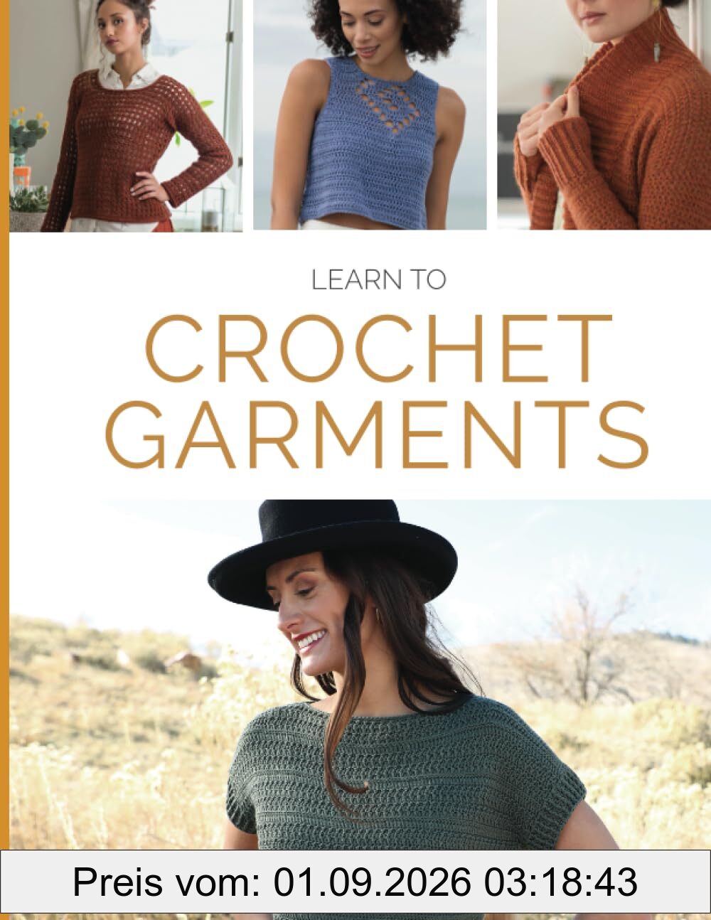 Learn to Crochet Garments: 20 Crochet Patterns, Tips & Techniques from Simple to Stunning