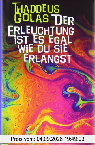 Der Erleuchtung ist es egal wie du sie erlangst