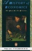 Galbraith, John Kenneth A History Of Economics, The Past As The Present (Penguin Economics)