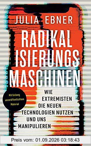 Radikalisierungsmaschinen: Wie Extremisten die neuen Technologien nutzen und uns manipulieren (suhrkamp taschenbuch)