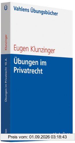Übungen im Privatrecht: Übersichten, Fragen und Fälle zum Bürgerlichen, Handels-, Gesellschafts- und Arbeitsrecht