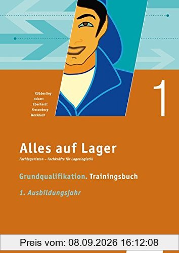 Alles auf Lager: Grundqualifikation Trainingsbuch. 1. Ausbildungsjahr: Arbeitsbuch