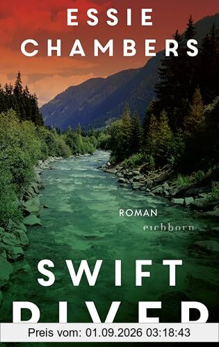Swift River: Roman – »Dieses Buch hat mir zuerst das Herz gebrochen – um mir dann Hoffnung zu schenken.« Ann Napolitano