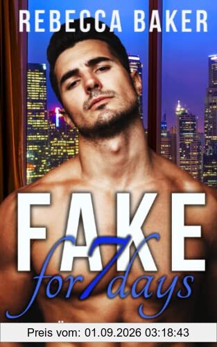 Fake for 7 Days: Ein sündiges Angebot (Unexpected Lovestories, Band 7)