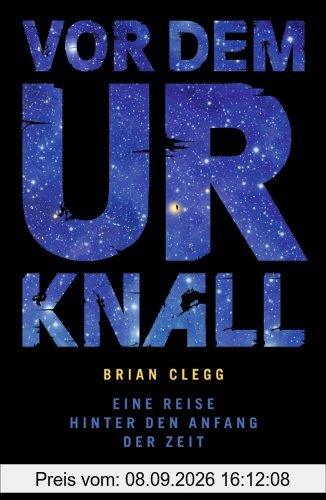 Vor dem Urknall: Eine Reise hinter den Anfang der Zeit
