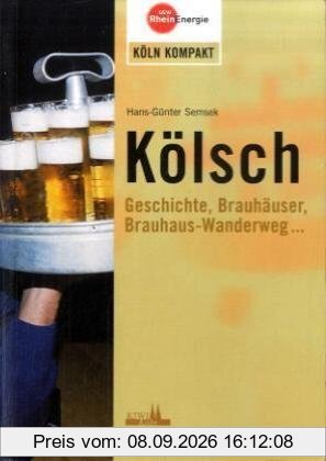 Kölsch: Geschichte, Brauhäuser, Brauhaus-Wanderwege: Geschichte, Brauhäuser, Brauhaus-Wanderweg.....