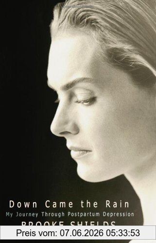 Brooke Shields Down Came The Rain, My Journey Through Postpartum Depression