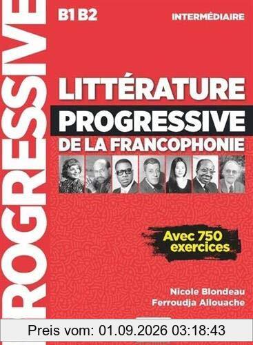 Littérature progressive de la francophonie : B1-B2 intermédiaire : avec 750 exercices