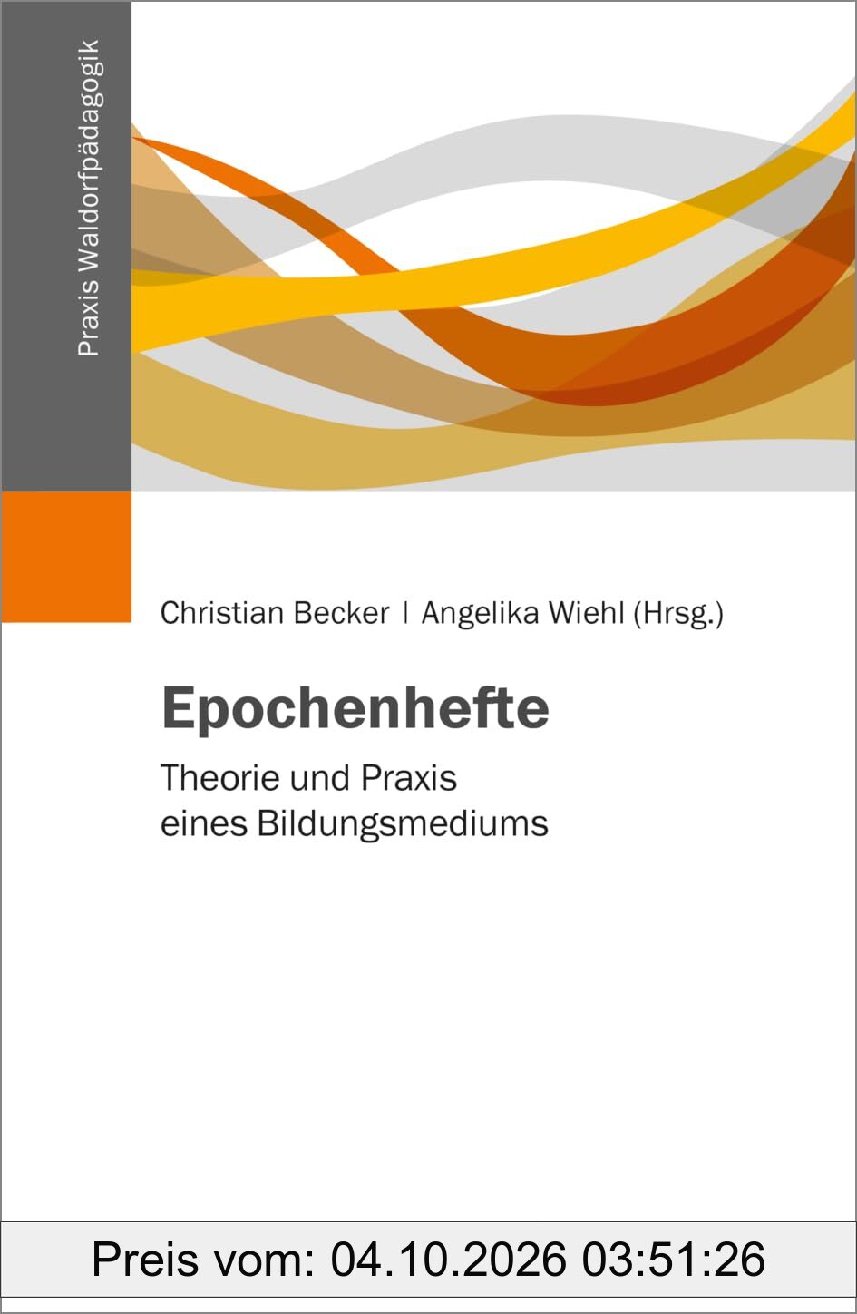 Epochenhefte: Theorie und Praxis eines Bildungsmediums (Praxis Waldorfpädagogik)