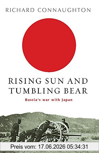 Richard Connaughton Rising Sun And Tumbling Bear, Russia's War With Japan (Cassell Military Paperbacks)