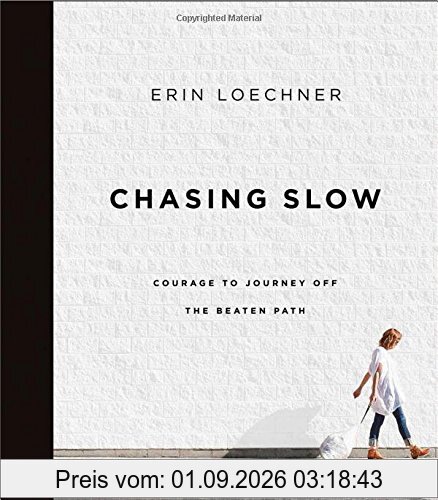 Chasing Slow: Courage to Journey off the Beaten Path