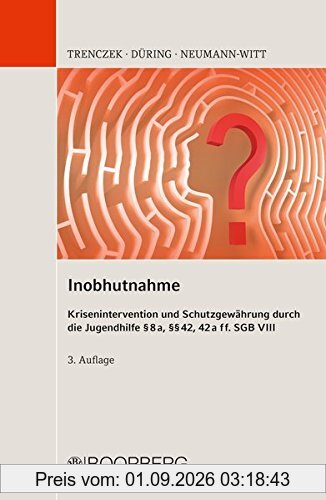 Inobhutnahme Krisenintervention und Schutzgewährung durch die Jugendhilfe § 8a, §§ 42, 42a ff. SGB VIII
