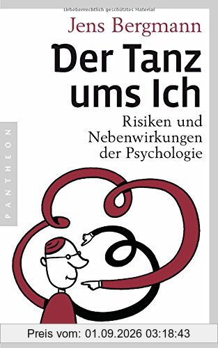 Der Tanz ums Ich: Risiken und Nebenwirkungen der Psychologie