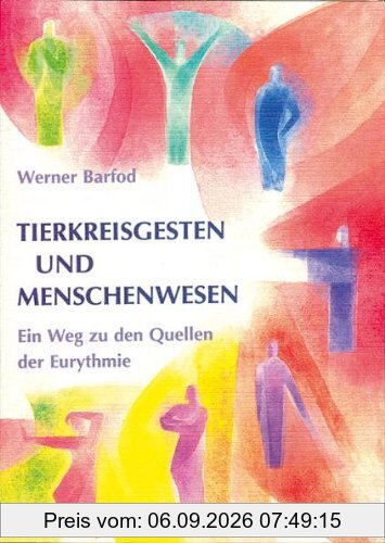 Tierkreisgesten und Menschenwesen. Ein Weg zu den Quellen der Eurythmie