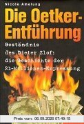 Die Entführung ( Oetker-Entführung): Geständnis des Dieter Zlof: die Geschichte der 21-Millionen-Erpressung