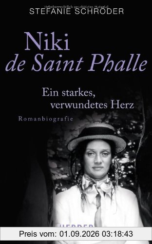 Niki de Saint Phalle: Ein starkes, verwundetes Herz. Romanbiographie (HERDER spektrum)