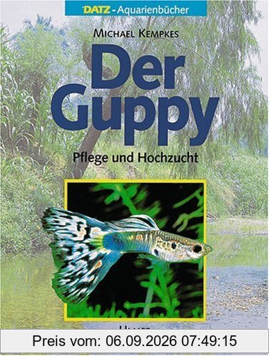 Der Guppy: Pflege und Hochzucht