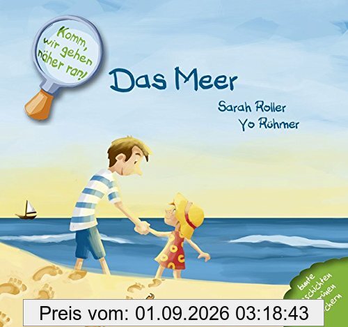 Komm, wir gehen näher ran! Das Meer