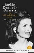 Jackie Kennedy Onassis: Ein leidenschaftliches Leben